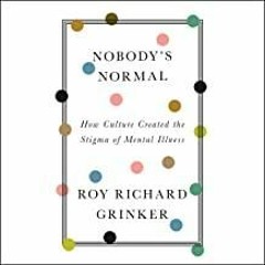 kindle onlilne Nobody's Normal: How Culture Created the Stigma of Mental Illness