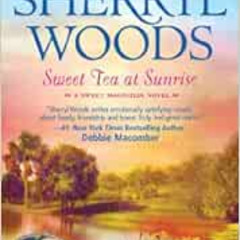 [View] EBOOK 🗂️ Sweet Tea at Sunrise (Sweet Magnolias Series, 6) by Sherryl WoodsMar