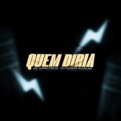 OI QUEM DIRIA - MC GAROTINHA - ((DJMENORAGUILAR)