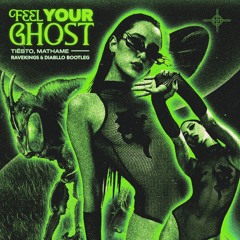 Tiësto, Mathame - Feel Your Ghost (Ravekings & Diabllo Bootleg)