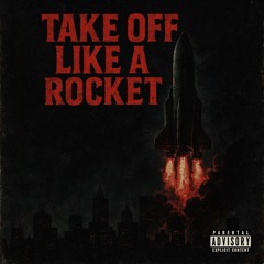 Taking Off Like A Rocket