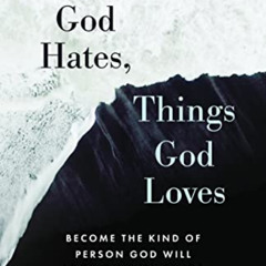 [Download] EBOOK 📰 Things God Hates, Things God Loves: Become the Kind of Person God