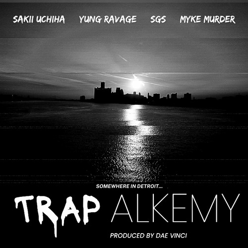 TRAP ALKEMY | Ft. Sakii Uchiha, Yung Ravage, Myke Murder & SGS