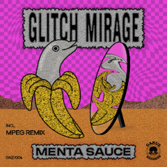 PREMIERE : Menta Sauce - Glitch Mirage