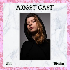Angst Cast 014 - BIXBITA