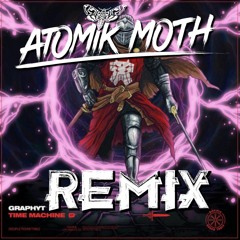 Graphyt - Time Machine - Atomik Moth Remix #DiscipleRemixComp2