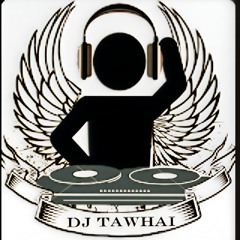 DJ TAWHAI PARTY MIX