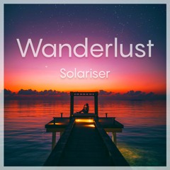 Solariser - Wanderlust (Extended Outro Mix)