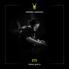 Selador Sessions 275 | Steve Parry