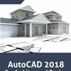 [GET] EBOOK EPUB KINDLE PDF AutoCAD 2018 For Architectural Design by  Tutorial Books