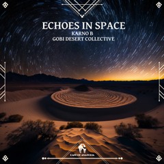 Karno B, Gobi Desert Collective - Echoes In Space (Cafe De Anatolia)