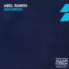 Abel Ramos - Aquarius (Allan Morrow Rework) [FREE DOWNLOAD]