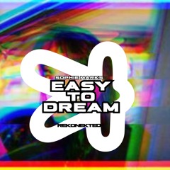 Sophie Marks - Easy To Dream [reKONEKTED]