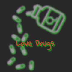 Love Drugs