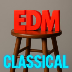 EDM (Classical Music reload)