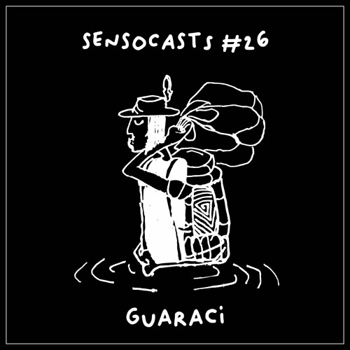 SENSOCASTS #26 - Guaraci