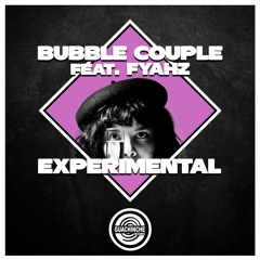 Experimental - Bubble Couple Feat. Fyahz