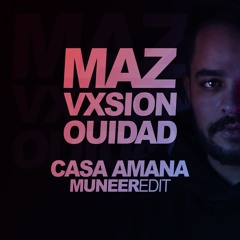 Maz, VXSION, Ouidad - Casa Amana (MUNEER Edit)