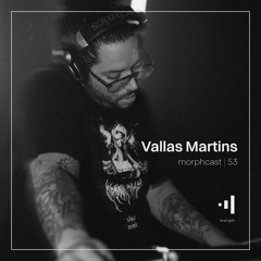 morphcast | 53 - Vallas Martins
