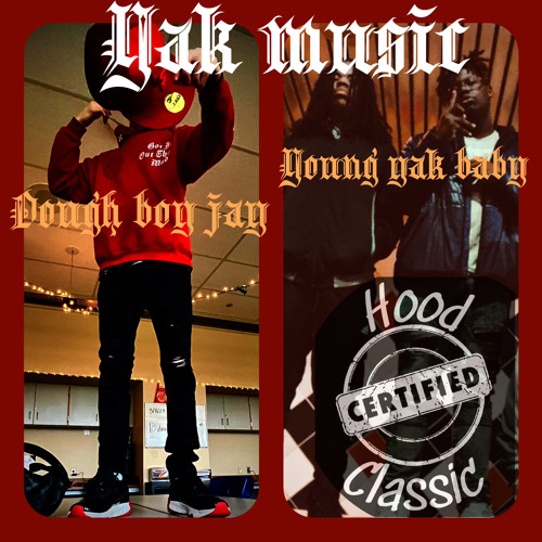 Stream Dough Boy Jay x Young Yak Baby Yak Music by Dough boy Jay