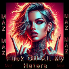 Fuck Off All My Haters