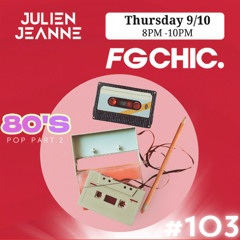 #103 FG CHIC Julien Jeanne - Radio FG - DJ Set 9-10-2025 (Special Pop 80's Part.2)