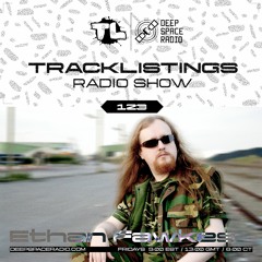 Tracklistings Radio Show #123 (2023.07.10) : Ethan Fawkes (After-hours) @ Deep Space Radio