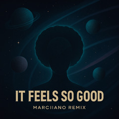 Matt Sassari, HUGEL, Sonique - It Feels So Good (Marciiano Afro House Remix) FREE DL