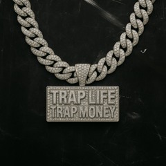 Trap Life Trap Money