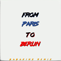 From Paris to Berlin (Babakins Remix)