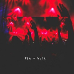 F8A - Wait(Dark Techno)