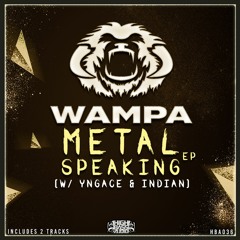 WAMPA & YNGACE - METAL SPEAKING (OUT NOW)