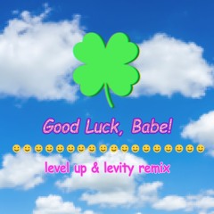 Chappell Roan - Good Luck, Babe! (LEVEL UP & Levity Remix)