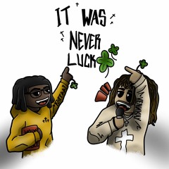 It Was Never Luck (ft. Kappaa!)