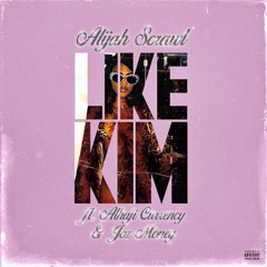 Like Kim (ft. Alhaji Currency & Joz Money)