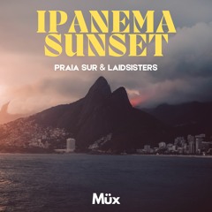 Ipanema Sunset - Müx x Praia Sur x Laidsisters