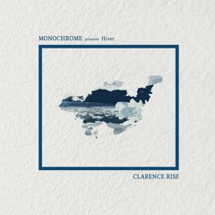 Monochrome presents, 𝖍𝖎𝖛𝖊𝖗 : Clarence Rise.