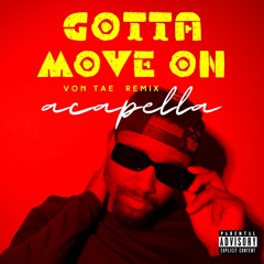Gotta Move On Remix (Acapella) #GottaMoveOnChallenge