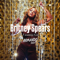 Britney Spears - I Wanna Go (Armando Bounce Edit) [FREE DL]