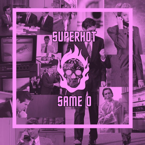 SUPERHOT PODCAST #12 : SAME O