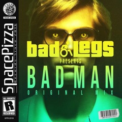 Bad Legs - Bad Man [Out Now]