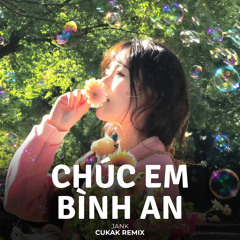 Chúc Em Bình An (Remix)