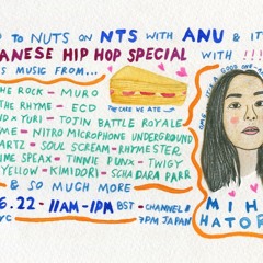 Soup To Nuts - Japanese Hip Hop Special W Anu & Miho Hatori 220622