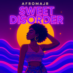 AfroMajr - Sweet Disorder