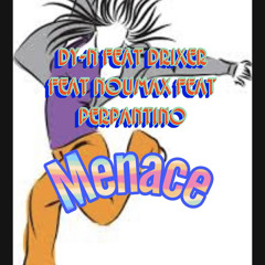 MENACE feat DY-N feat DRIXER feat NOUMAX