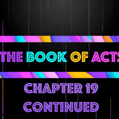 THE BOOK OF ACTS - Chapter 19 Continued • Message By Jason Haygood