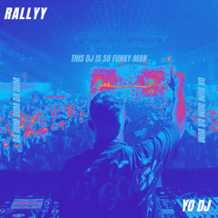 RALLYY- YO DJ