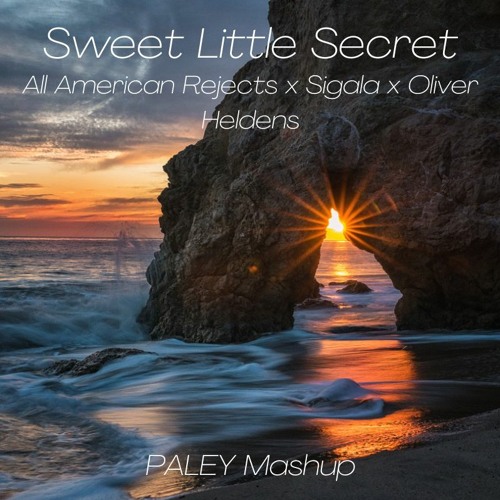 Sweet Little Secret (All American Rejects x Sigala x Oliver Heldens) (PALEY Mashup)