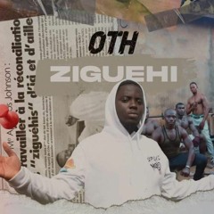 OTH - ZIGUEHI (Audio Officiel)