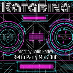 Katarina RETRO PARTY MIX 2000 (prod. Galin Radev)